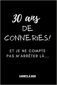 Amazon Com 30 Ans De Conneries Et Je Ne Compte Pas M Arreter La Cadeau D Anniversaire 30 Ans Carnet De Notes 100 Pages Lignees Petit Format 15x22cm Anniversaire Marrant