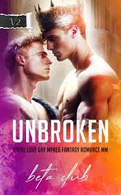 Unbroken: V2: An Mpreg MM Gay Novel/Fiction Romantic Thriller Suspense  Novella by BETA CLUB | Goodreads