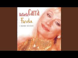 Raffaella carra — pasará 03:45. Fiesta Raffaella Carra Testo Testi E Traduzioni