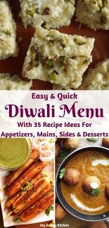 Quick and easy holiday menu 5 photos. 35 Amazing Diwali Recipes My Dainty Kitchen Diwali Food Diwali Menus Recipes