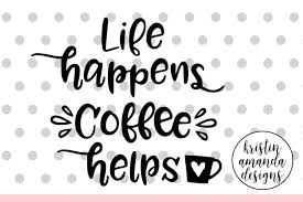 Free Free 172 Coffee Is Life Svg SVG PNG EPS DXF File
