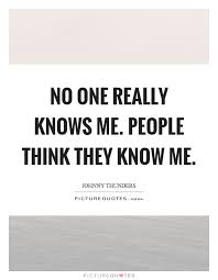 Know Me Quotes Know Me Sayings Know Me Picture Quotes