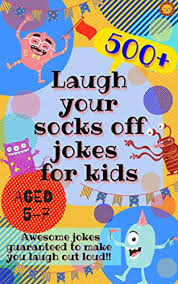 But some jokes are *so* bad, they're actually hysterical. Amazon Com Laugh Your Socks Off Jokes For Kids Aged 5 7 500 Awesome Jokes Guaranteed To Make You Laugh Out Loud Ebook Lion Laughing Kindle Store