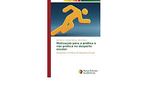 O programa do desporto escolar 2017/2021 define as orientações para a realização dos projetos que visam contribuir para a melhoria da literacia física dos alunos, de acordo com as recomendações da organização mundial de saúde e da resolução da assembleia da república n.º 94/2013 (relativa à. Motivacao Para A Pratica E Nao Pratica No Desporto Escolar Os Jovens E A Pratica Do Desporto Escolar Amazon De Martins Julio Honorio Samuel Cardoso Joao Fremdsprachige Bucher