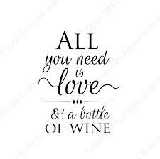 Wall Decal Quote All You Need Is Love A Bottle Of Wine Fixate