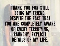 You can write in a card text or email to work colleagues who have played a big role in your line of duty. Funny Friendship Quotes With Images 365greetings Com
