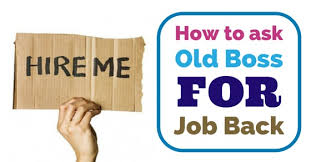 How To Ask Old Boss For Your Job Back 7 Wonderful Tips Job Tips Olds