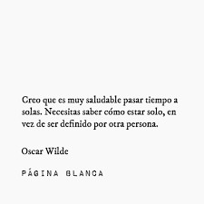 Estar Con Uno Mismo Es Una De Las Tareas Mas Complicadas De La Existencia Nos Permite Dejar De Huir Para Volv Frases Sabias Frases De Palabras Frases Bonitas