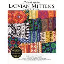 Get to know the story of this green, safe and culturally rich country in northern europe, by the baltic sea. Schoolhouse Press Latvian Mittens Scandinavian European Books