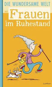 So wird der rentenbeginn ermittelt mathilda meyer wurde am 12. Die Wundersame Welt Der Frauen Im Ruhestand Von Ralf Linus Hoke Peter Gitzinger Roger Schmelzer Portofrei Bei Bucher De Bestellen