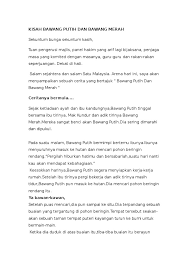 Jadi, demikianlah cerita mengenai bawang merah dan bawang putih dan nilai moral yang dapat kita ambil bahwa rasa iri dan dengki akan merugikan dan mencelakai diri kita sendiri. Kisah Bawang Putih Dan Bawang Merah