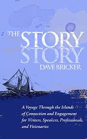 Amazon Com The Story Story A Voyage Through The Islands Of Connection And Engagement For Writers Speakers Professionals And Visionaries Ebook Bricker Dave Kindle Store