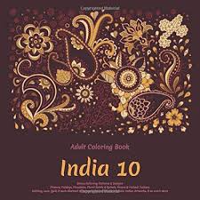 Download India 10 Adult Coloring Book Stress Relieving Patterns Designs Flowers Paisleys Mandalas Floral Swirls Spirals Henna Mehndi Tattoos Intricate Indian Artworks So Much