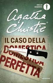 Sai, il protagonista non è un poliziotto, e nemmeno un investigatore privato. Il Caso Della Domestica Perfetta Agatha Christie Libri Mondadori