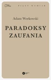 Paradoksy Zaufania Ebook Adam Workowski E Book Ebook Books