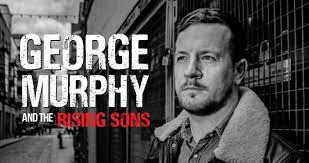 Later, he worked in a bar in new york. George Murphy The Rising Sons Irish Tour Nov 2019 Feb 2020 Pat Egan Management