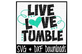 Download 124 hunting and fishing svg free svg png eps dxf file svg png eps dxf file by designbundles this free svg cut file comes in a single zip file with the following file formats: Live Love Tumble Cutting File Svg Dxf Files Silhouette Cameo Cricut By Corbins Svg Thehungryjpeg Com