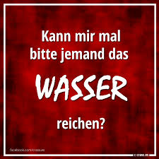 Kann Mir Mal Bitte Jemand Das Wasser Reichen Facebook