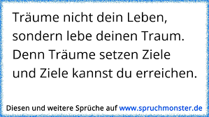 Träume nicht dein leben, sondern lebe deinen traum! Ich Habe Einen Traum Was Ich Erreichen Mochte Und Haben Mochte In Meinem Leben Aber Ich Weiss Das Es Leider Nur Ein T Spruchmonster De