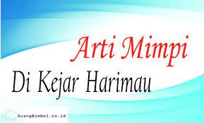 Mimpi dikejar harimau mungkin juga mempunyai makna yang baik bagi kehidupan anda, ada juga makna buruk dari mimpi tersebut. Arti Mimpi Dikejar Harimau Apakah Bertanda Baik Atau Sebaliknya