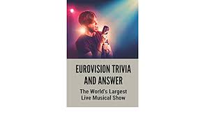 Music round 60s music quiz questions round 1 what was helen shapiro walking back to in 1961? Eurovision Trivia And Answer The World S Largest Live Musical Show Eurovision Quiz And Answers Britten Marna 9798531846976 Amazon Com Books