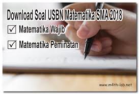Akm sma kelas 11 contoh soal akm kelas 12 penganti un pengganti un soal akm soal akm sma soal lierasi sma soal literasi menjadi blogger adalah pilihanku selain sebagai guru sd untuk berbagi informasi melalui tulisan sederhana ini. Download Soal Usbn Sma Ma 2018 Matematika Wajib Dan Peminatan M4th Lab