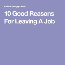 10 Good Reasons For Leaving A Job Reason For Leaving Leaving A Job Job Info
