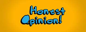 Honest Opinion