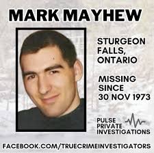 MARK MAYHEW was just 25 when he disappeared from his family's home in  Sturgeon Falls (now West Nipissing), ON, CAN, about 20 minutes from North  Bay,