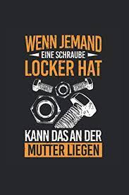 Wenn Jemand Eine Schraube Locker Hat Kann Das An Der Mutter Liegen Notizbuch Journal Tagebuch 120 Seiten Ca Din A5 Papier Creme Weiss Liniert Notizbuch Handwerker Amazon De Bucher