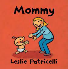 Mommy (Leslie Patricelli board books): Patricelli, Leslie, Patricelli,  Leslie: 9781536203813: Amazon.com: Books