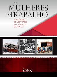 49 likes · 1 talking about this. As Mulheres E O Trabalho A Industria De Vestuario No Concelho Da Moita By Municipio Da Moita Issuu
