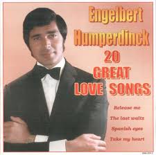 Arnold george dorsey (born 2 may 1936), known professionally as engelbert humperdinck, is an english pop singer. Engelbert Humperdinck 20 Great Love Songs By Engelbert Humperdinck Album Reviews Ratings Credits Song List Rate Your Music