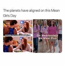 Dopl3r Com Memes The Planets Have Aligned On This Mean Girls Day On October 3rd He Asked Me What Day It Was On Wednesdays We Wear Pink Its October 3r