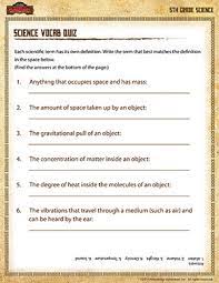 Jul 12, 2016 · since you've mastered 5th grade science, why not try another quiz and see if you know as much science as a 6th grader. Science Vocab Quiz 5th Grade Science Printables Online
