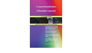 This is lesson 6 of section 5: Compartmentalization Information Security A Complete Guide Blokdyk Gerard 9781720524168 Amazon Com Books