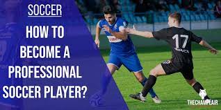How To Become A Professional Soccer Player? [2022 Guide]