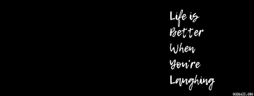 Black And White Cover Photos Quotes Life Is Better When You Re Laughing Christian Facebook Cover Facebook Cover Photos Quotes Facebook Cover Photos Facebook Cover Images