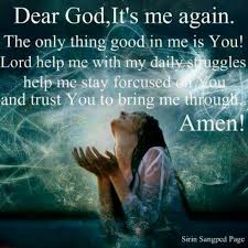 Dear God It S Me Again The Only Thing Good In Me Is You Lord Help Me With My Daily Struggles Help Me To Stay Fo Dear God Spirituality Spiritual Awakening