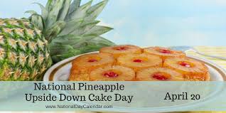 National Pineapple Upside Down Cake Day April 20 National Day Calendar Pineapple Upside Down Cake Upside Down Cake Pineapple Upside