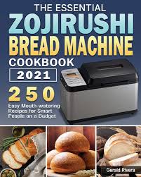 Zojirushi automatic bread maker machine home bakery loaf. The Essential Zojirushi Bread Machine Cookbook 2021 Rivera Gerald 9781801248600 Amazon Com Books