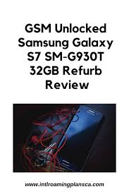 Unlocked cell phones will not work with cdma carriers like sprint, verizon, boost or virgin. Gsm Unlocked Samsung Galaxy S7 Sm G930t 32gb Refurb Review International Roaming Plans Canada