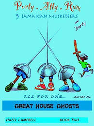 Great House Ghosts Porty Atty Ram Darty Four Jamaican Https Www Amazon Com Dp B07941zfsd Ref Cm Sw R Pi Dp U X Ga Jamaicans Musketeers Childrens Books