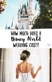 Disney World Wedding Cost What Are The Packages Disney Wedding Cost Disney World Wedding Wedding Costs