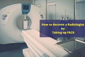 How long does it take to become a radiologist. Frcr The Best Way To Get Specialized In Radiology