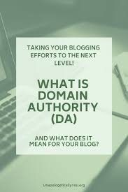 What Is Domain Authority Da And What Does It Mean For Your Blog Unapologetically You Blogging Basics Blog Author
