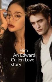 Him ( An Edward Cullen love story)