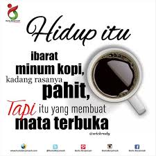 Hidup Itu Ibarat Minum Kopi Kadang Terasa Pahit Tapi Itu Yang Membuat Mata Terbuka Lombaka Kutipan Persahabatan Terbaik Islamic Quotes Kata Kata Motivasi