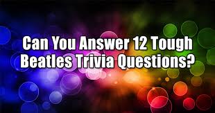 A lot of individuals admittedly had a hard t. Quizfreak Can You Answer 12 Tough Beatles Trivia Questions