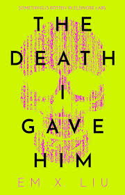 Alexandra Pierce Reviews The Death I Gave Him by Em X. Liu